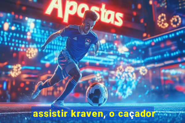 assistir kraven, o caçador